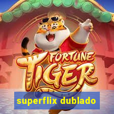 superflix dublado